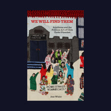 Load image into Gallery viewer, We Will Find Them: Arpilleras and the Political Art of Chile Under Pinochet